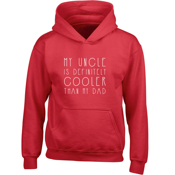 My Uncle Is Definitely Cooler Than My Dad Childrens Age 1/2 - 12/13 Unisex Hoodie K2852