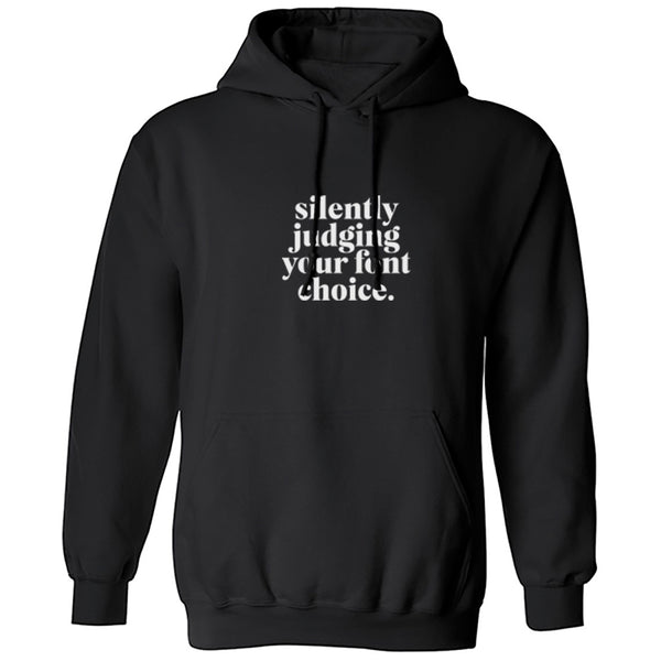 Silently Judging Your Font Choice Printed Unisex Hoodie K3028