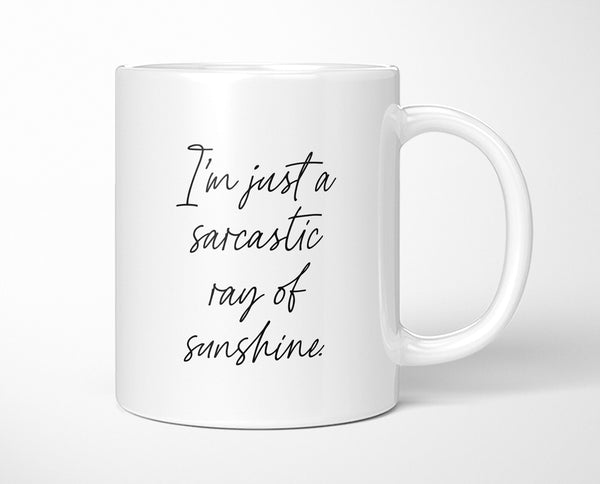 I'm Just A Sarcastic Ray Of Sunshine Double Sided Print Customisable 10oz Ceramic Mug K3101
