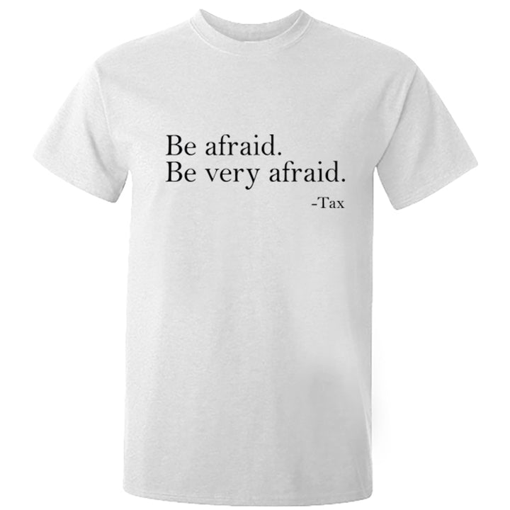 Be Afraid. Be Very Afraid - Tax Unisex Fit T-Shirt A0008 - Illustrated Identity Ltd.
