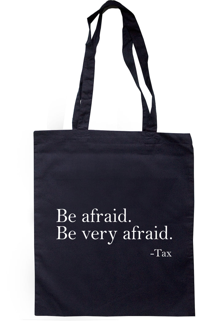 Be Afraid. Be Very Afraid - Tax Tote Bag A0008 - Illustrated Identity Ltd.