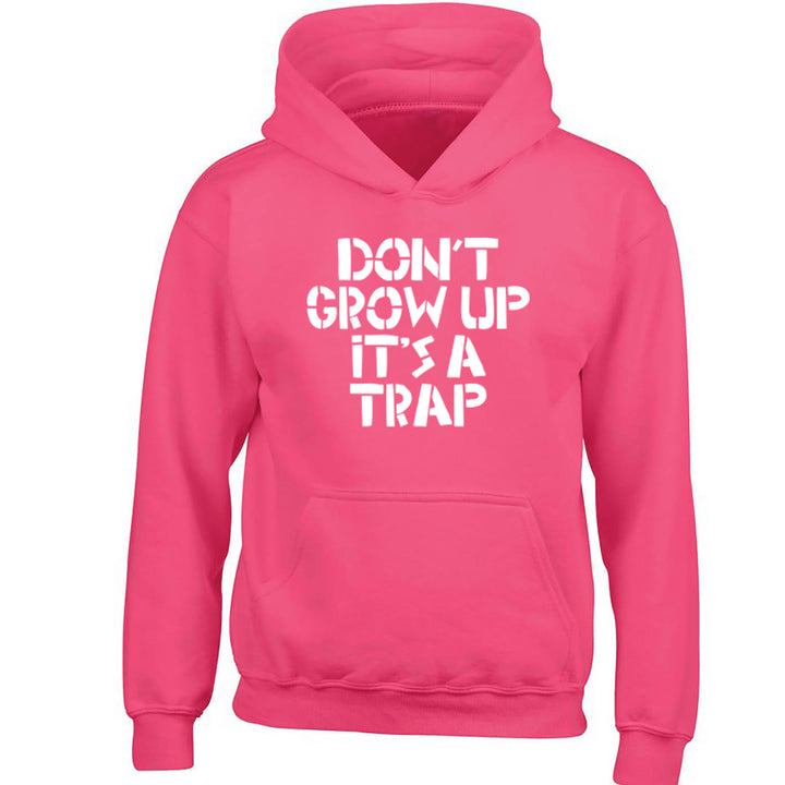 Don't Grow Up It's A Trap Childrens Ages 3/4-12/14 Unisex Hoodie K0023 - Illustrated Identity Ltd.