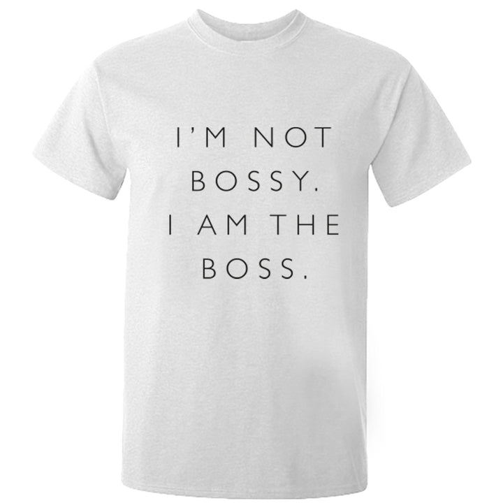 I'm Not Bossy I Am The Boss Unisex Fit T-Shirt K0471 - Illustrated Identity Ltd.