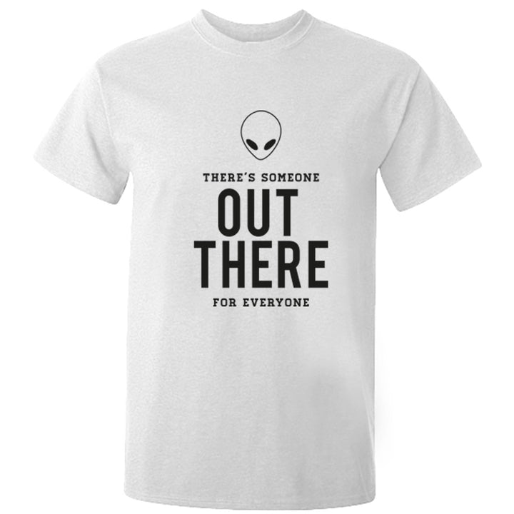 There's Someone Out There For Everyone Unisex Fit T-Shirt K0543 - Illustrated Identity Ltd.