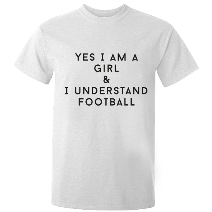 Yes I Am A Girl & I Understand Football Unisex Fit T-Shirt K0991 - Illustrated Identity Ltd.