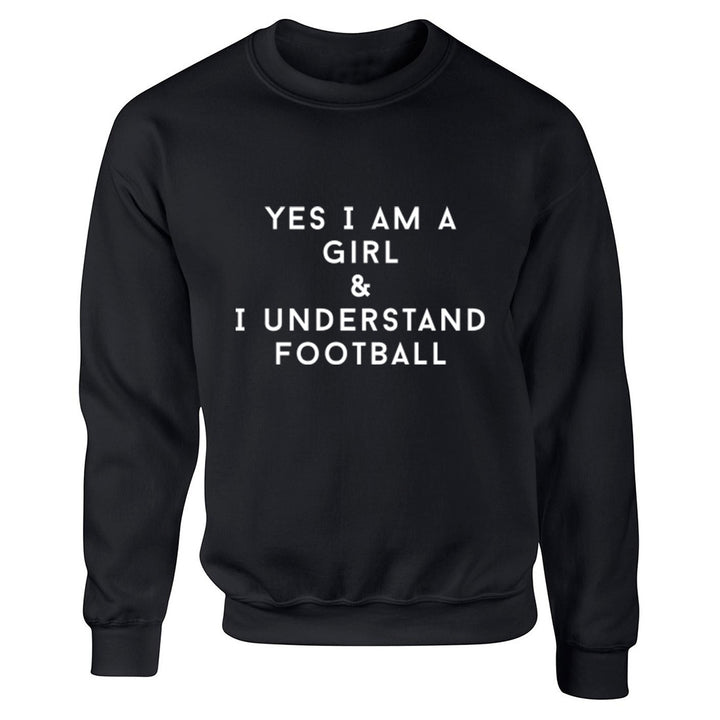Yes I Am A Girl & I Understand Football Unisex Jumper K0991 - Illustrated Identity Ltd.