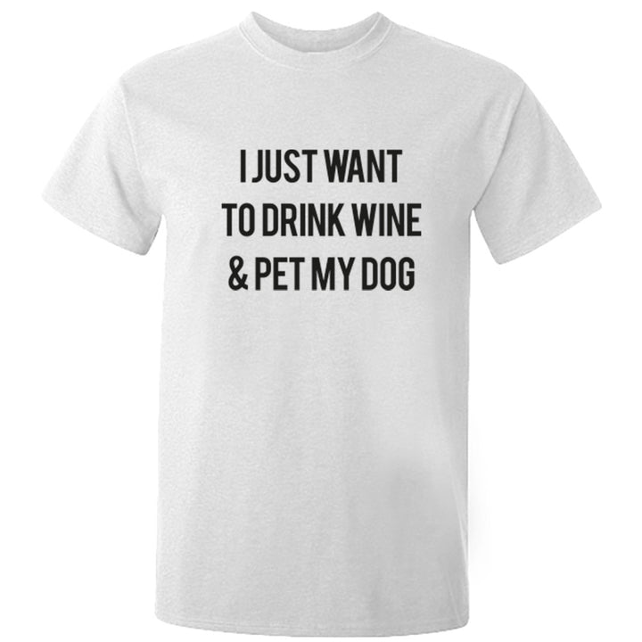 I Just Want To Drink Wine & Pet My Dog Unisex Fit T-Shirt K1304 - Illustrated Identity Ltd.