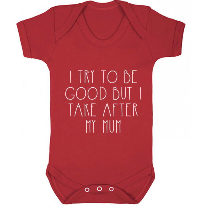 I Try To Be Good But I Take After My Mum Baby Vest K1530 - Illustrated Identity Ltd.