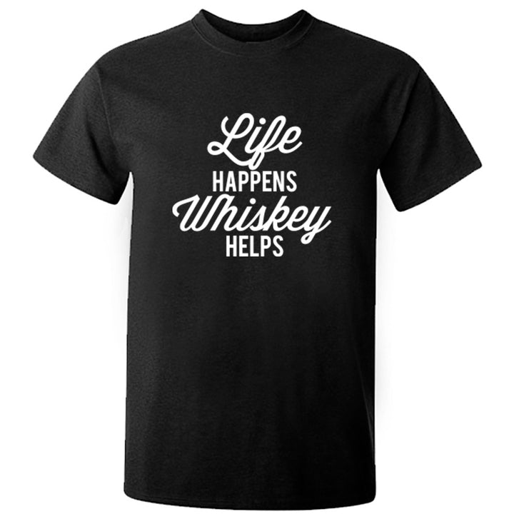 Life Happens Whiskey Helps Unisex Fit T-Shirt K1791 - Illustrated Identity Ltd.