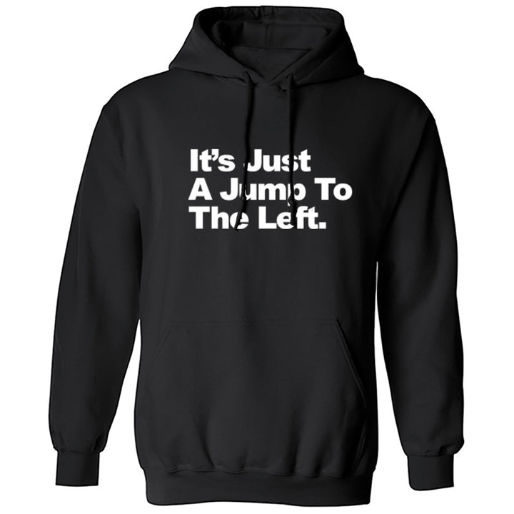 It's Just A Jump To The Left Unisex Hoodie K2043 - Illustrated Identity Ltd.