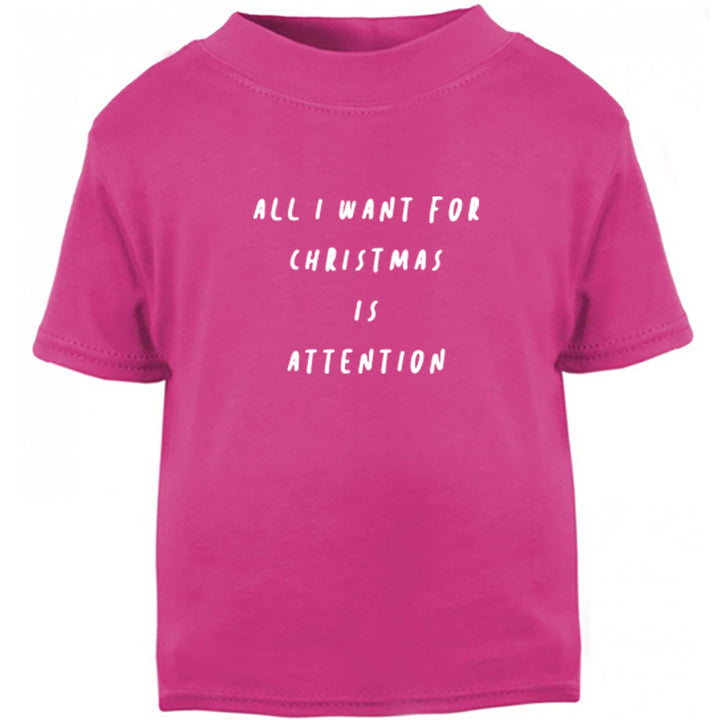 All I Want For Christmas Is Attention Childrens Ages 3/4-12/14 Unisex Fit T-Shirt K2468 - Illustrated Identity Ltd.