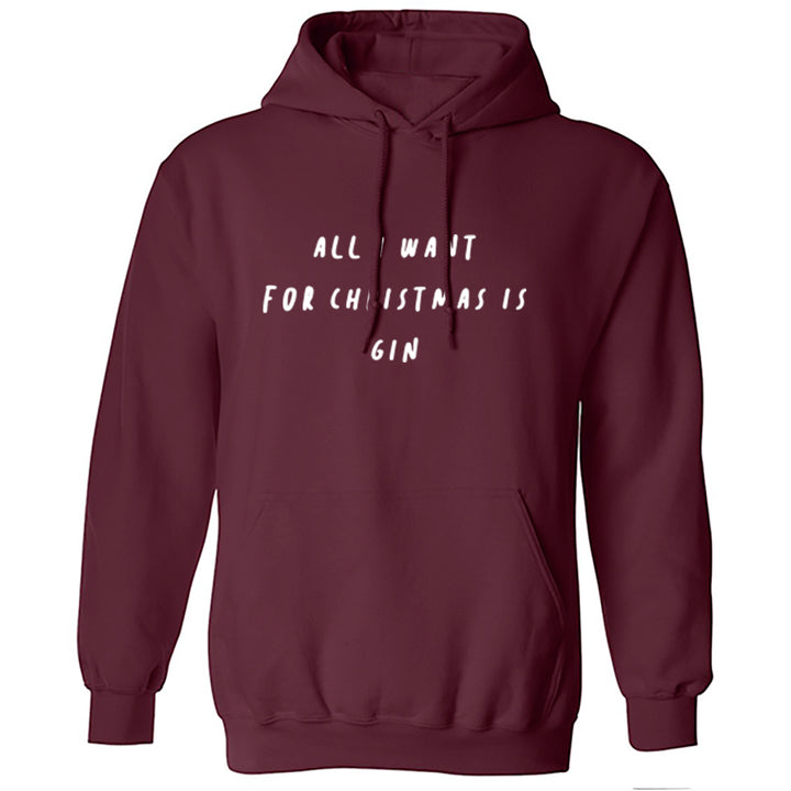 All I Want For Christmas Is Gin Unisex Hoodie K2472 - Illustrated Identity Ltd.