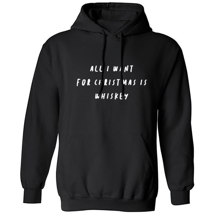 All I Want For Christmas Is Whiskey Unisex Hoodie K2473 - Illustrated Identity Ltd.