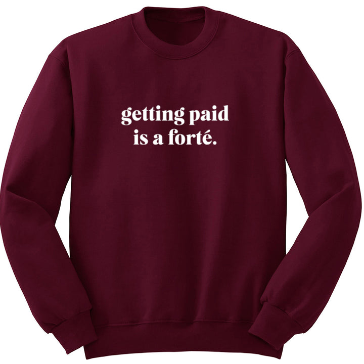 Getting Paid Is A Forte Unisex Jumper K2480 - Illustrated Identity Ltd.