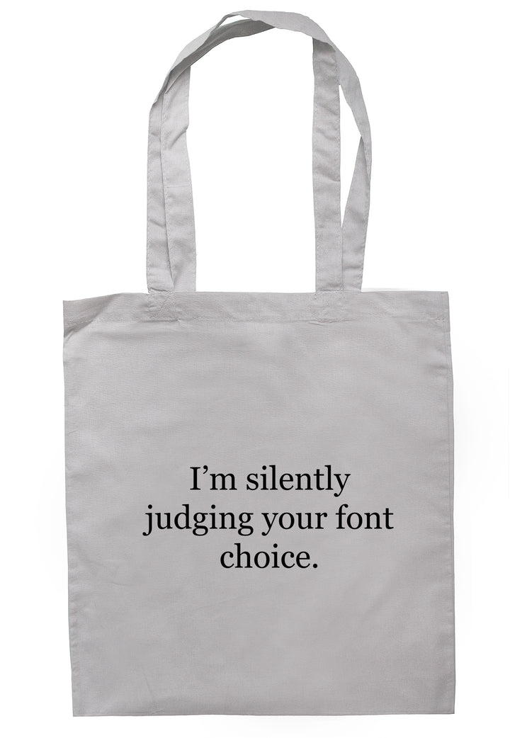 I'm Silently Judging Your Font Choice Tote Bag K2481 - Illustrated Identity Ltd.