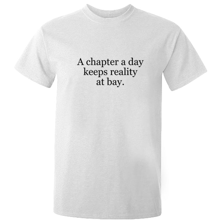 A Chapter A Day Keeps Reality At Bay. Unisex Fit T-Shirt K2489 - Illustrated Identity Ltd.