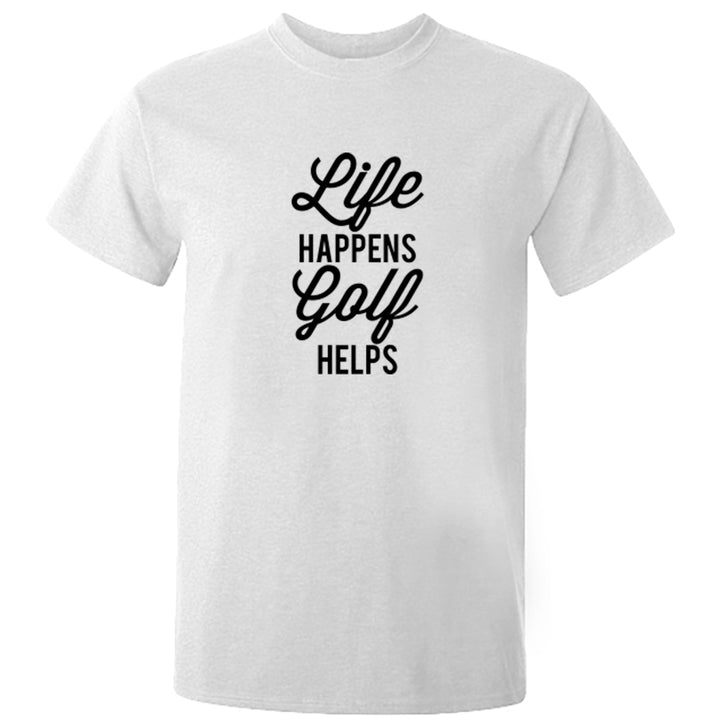 Life Happens Golf Helps Unisex Fit T-Shirt K2513 - Illustrated Identity Ltd.