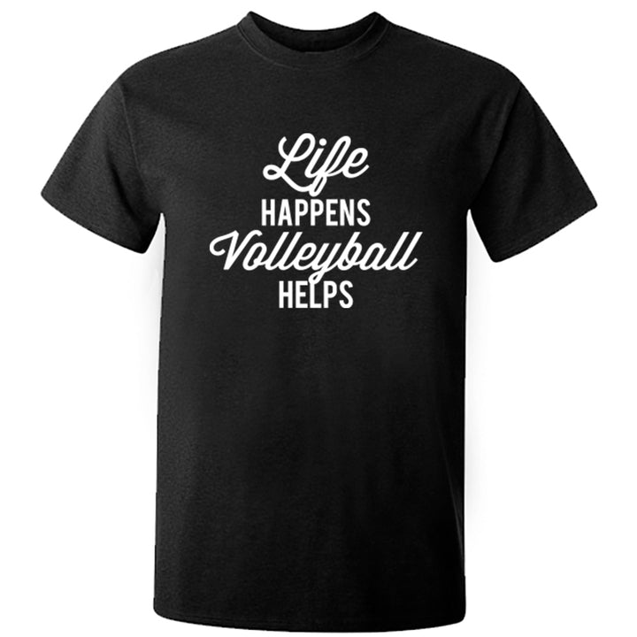Life Happens Volleyball Helps Unisex Fit T-Shirt K2523 - Illustrated Identity Ltd.