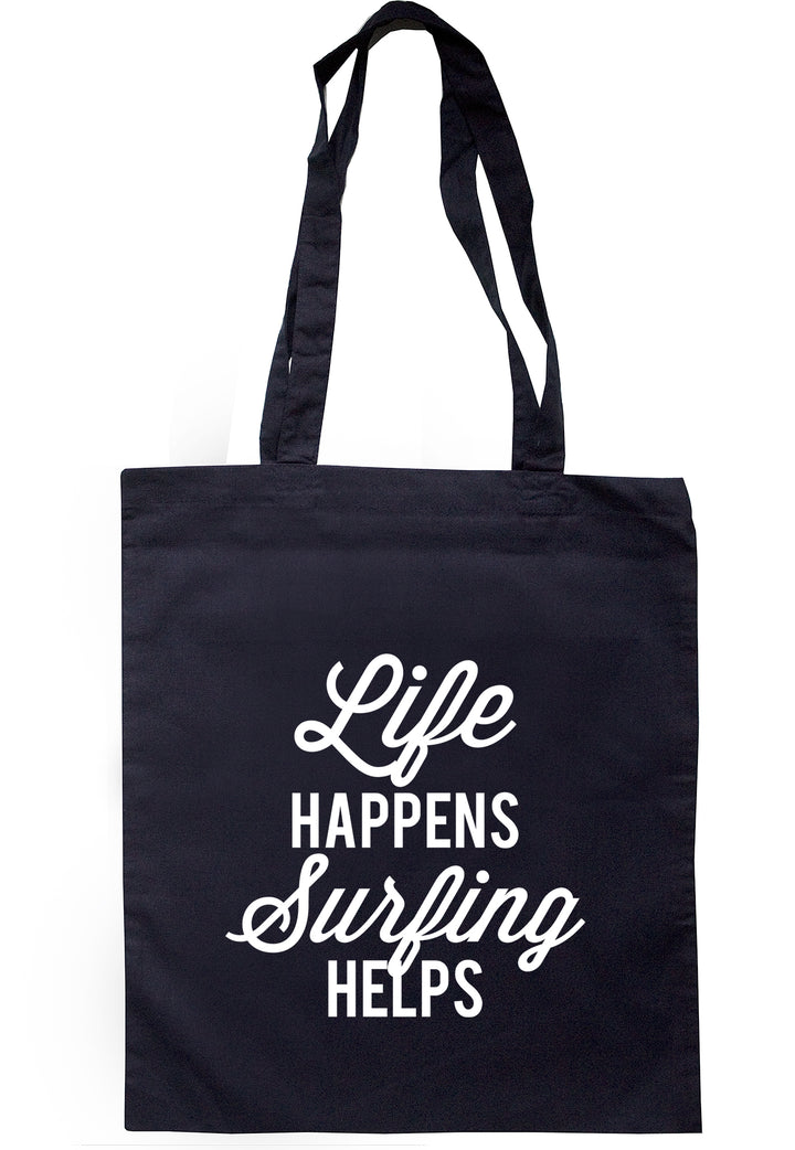 Life Happens Surfing Helps Tote Bag K2529 - Illustrated Identity Ltd.
