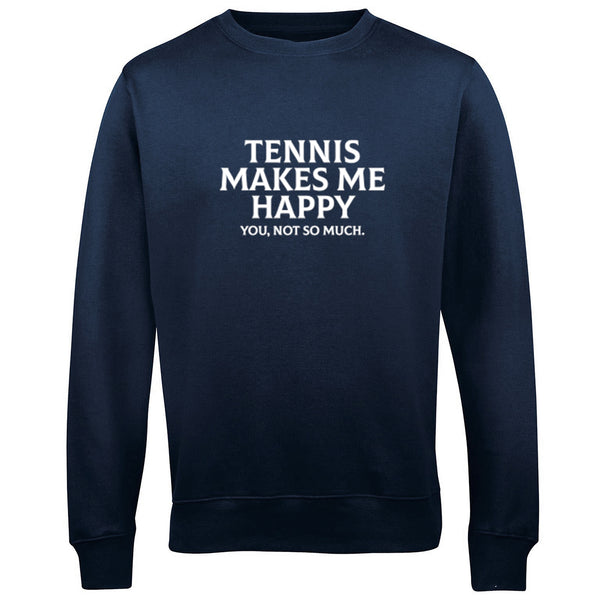 Tennis Makes Me Happy You Not So Much Unisex Jumper K2754