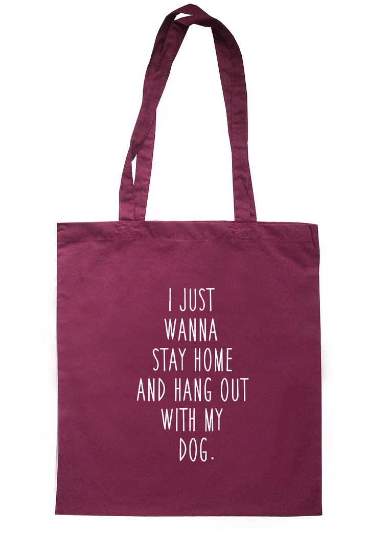 I Just Wanna Stay Home And Hang Out With My Dog Tote Bag S0828 - Illustrated Identity Ltd.