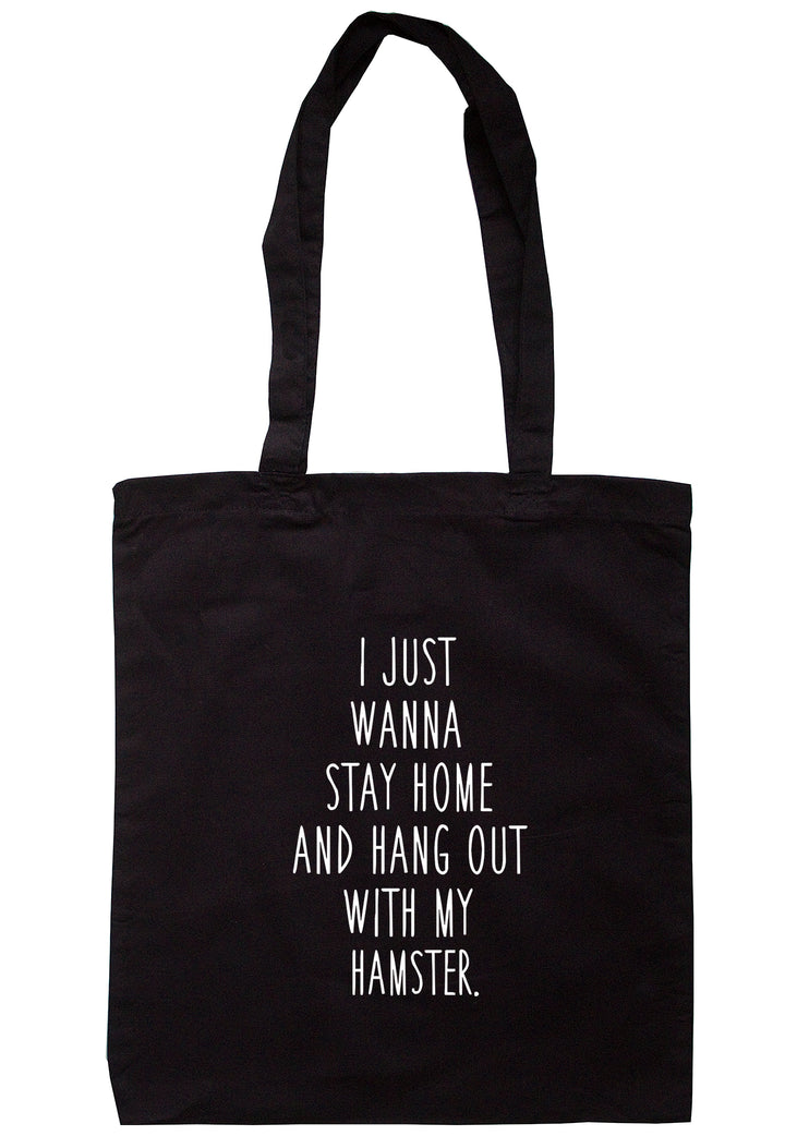 I Just Wanna Stay Home And Hang Out With My Hamster Tote Bag S0832 - Illustrated Identity Ltd.