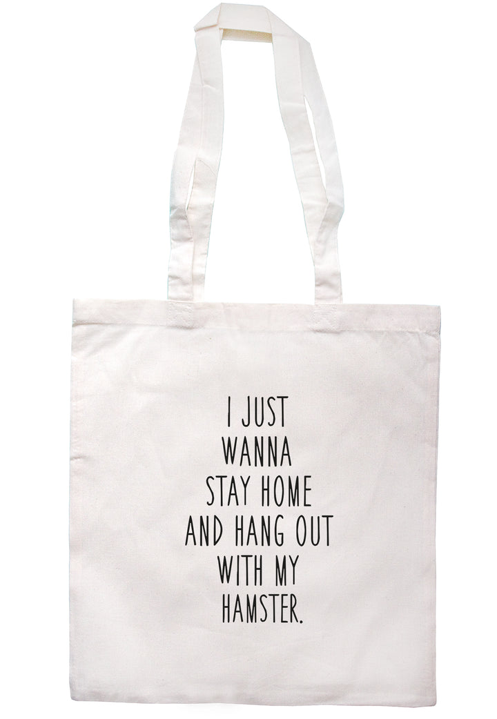 I Just Wanna Stay Home And Hang Out With My Hamster Tote Bag S0832 - Illustrated Identity Ltd.