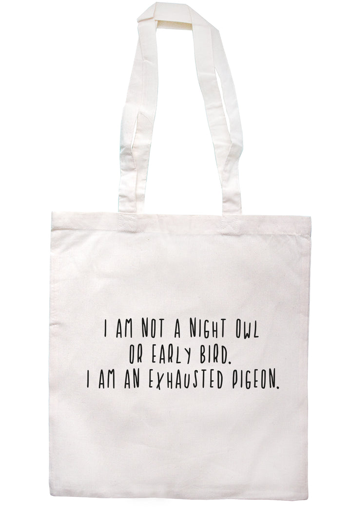 I Am An Exhausted Pigeon Tote Bag S0862 - Illustrated Identity Ltd.