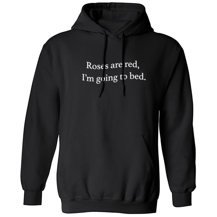 Roses Are Red, I'm Going To Bed Unisex Hoodie S0888 - Illustrated Identity Ltd.