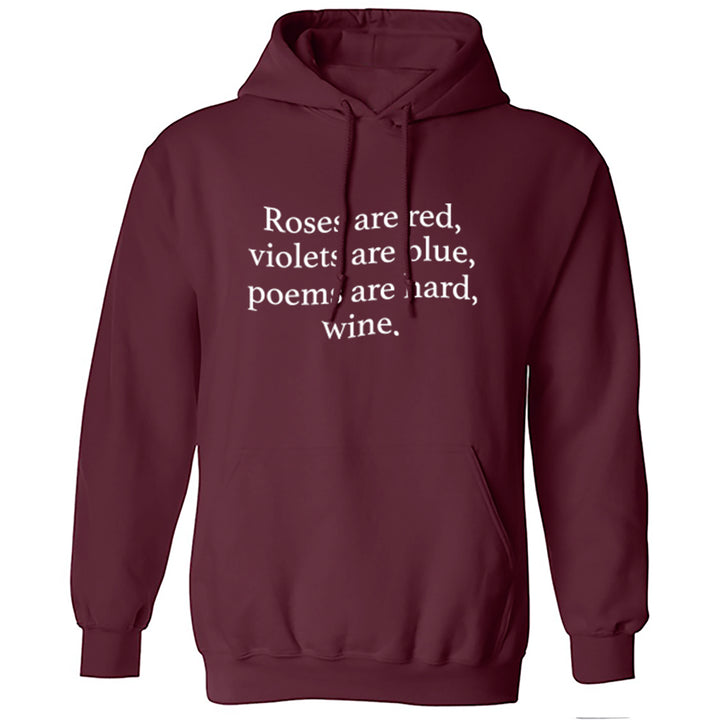 Roses Are Red, Violets Are Blue, Poems Are Hard, Wine Unisex Hoodie S0889 - Illustrated Identity Ltd.