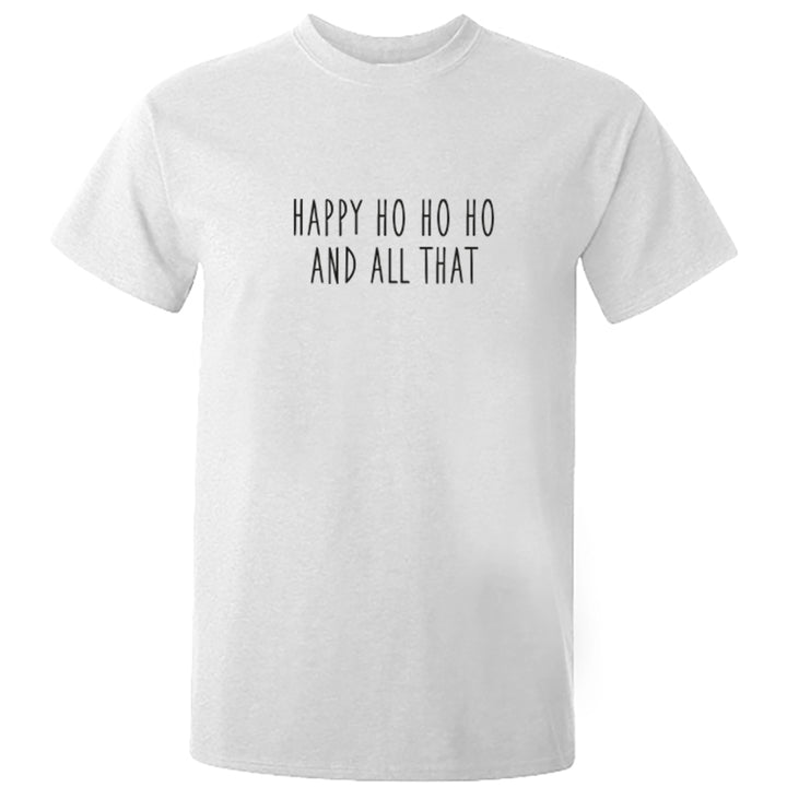 Happy Ho Ho Ho And All That Unisex Fit T-Shirt S0891 - Illustrated Identity Ltd.