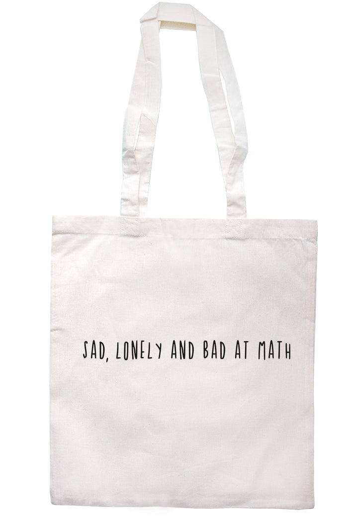 Sad, Lonely And Bad At Math Tote Bag S0914 - Illustrated Identity Ltd.