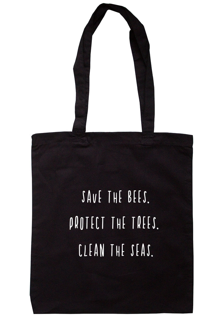 Save The Bees. Protect The Trees. Clean The Seas. Tote Bag S0931 - Illustrated Identity Ltd.