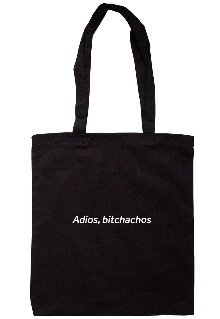 Adios, Bitchachos Tote Bag S0950 - Illustrated Identity Ltd.