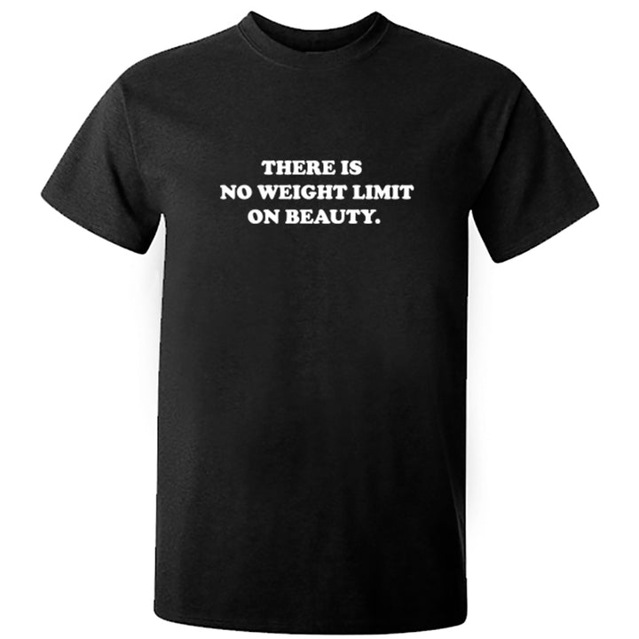 There Is No Weight Limit On Beauty Unisex Fit T-Shirt S0958 - Illustrated Identity Ltd.
