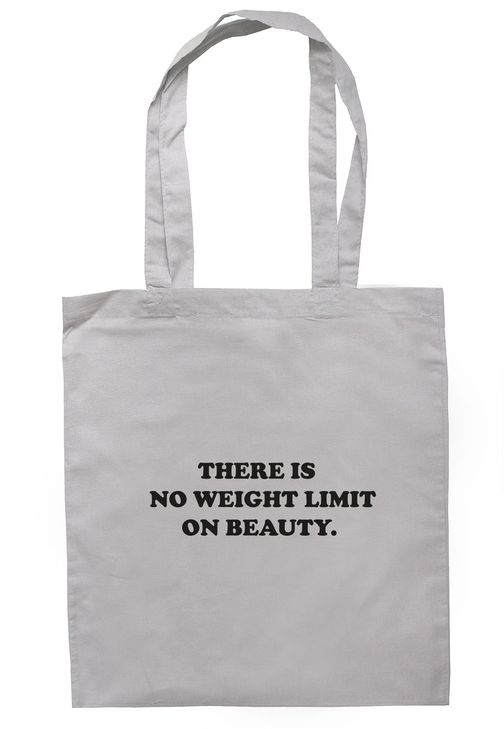 There Is No Weight Limit On Beauty Tote Bag S0958 - Illustrated Identity Ltd.