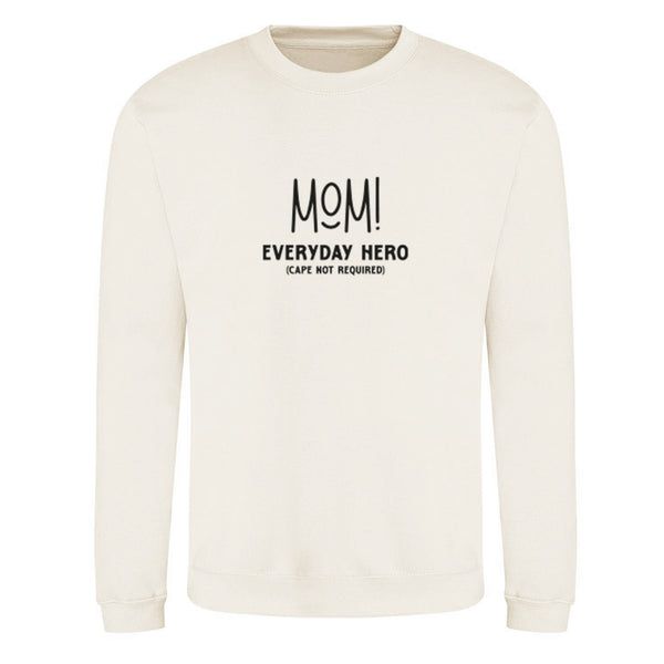 Mom! Everyday Hero (Cape Not Required) Unisex Jumper S1626