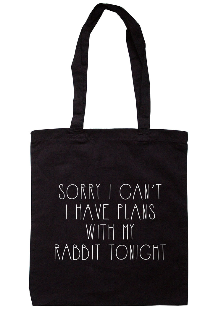 Sorry I Can't I Have Plans With My Rabbit Tonight Tote Bag TB1078 - Illustrated Identity Ltd.