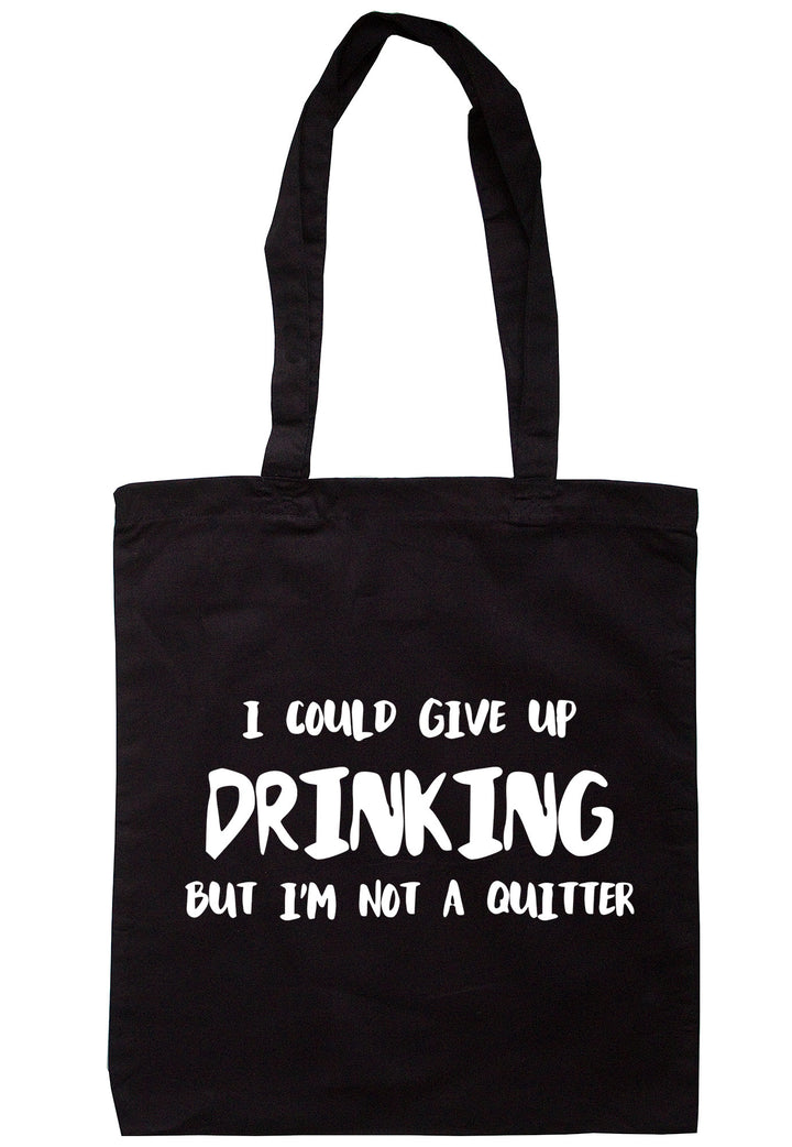 I Could Give Up Drinking But I'm Not A Quitter Tote Bag TB1088 - Illustrated Identity Ltd.