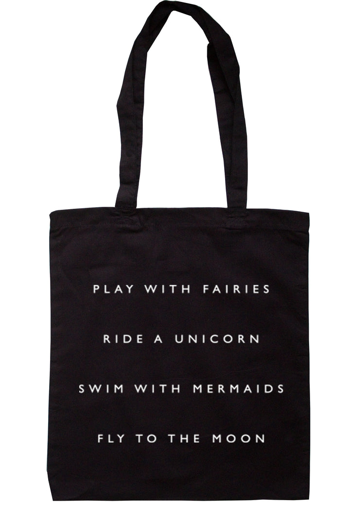 Play With Fairies Ride A Unicorn Swim With Mermaids Fly To The Moon Tote Bag TB0129 - Illustrated Identity Ltd.