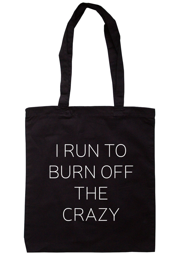I Run To Burn Off The Crazy Tote Bag TB1460 - Illustrated Identity Ltd.