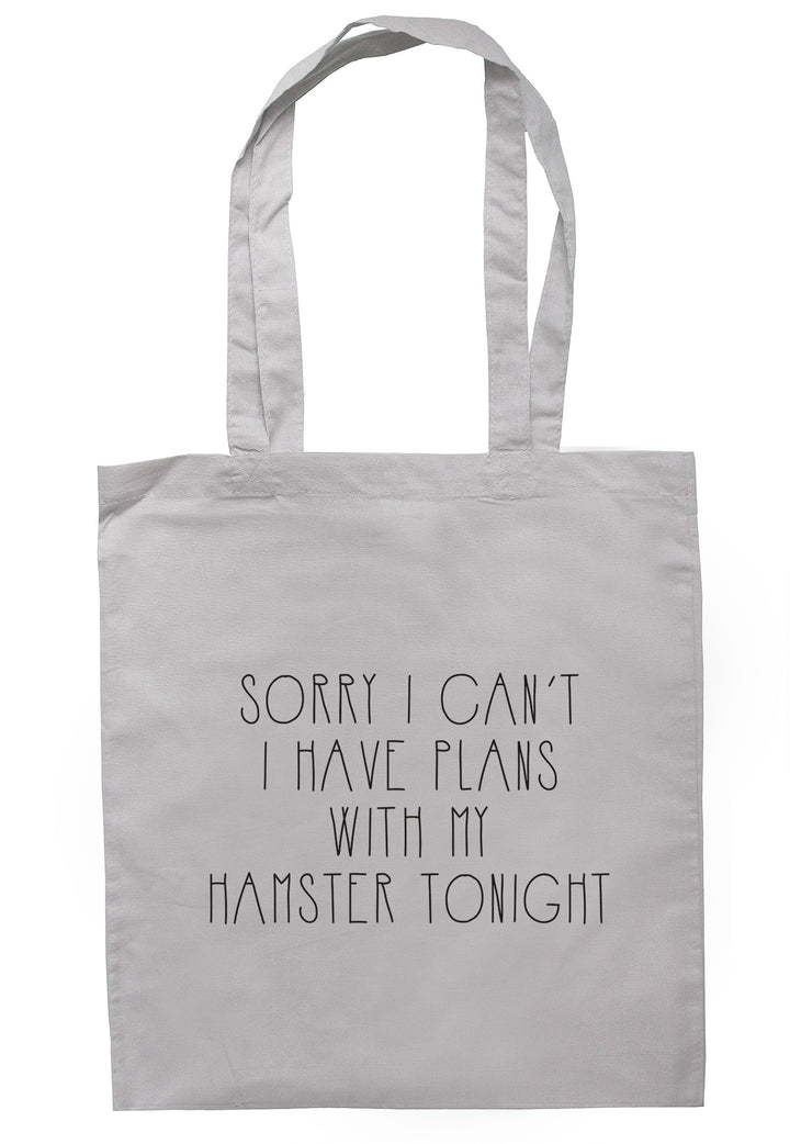 Sorry I Can't I Have Plans With My Hamster Tonight Tote Bag TB1074 - Illustrated Identity Ltd.