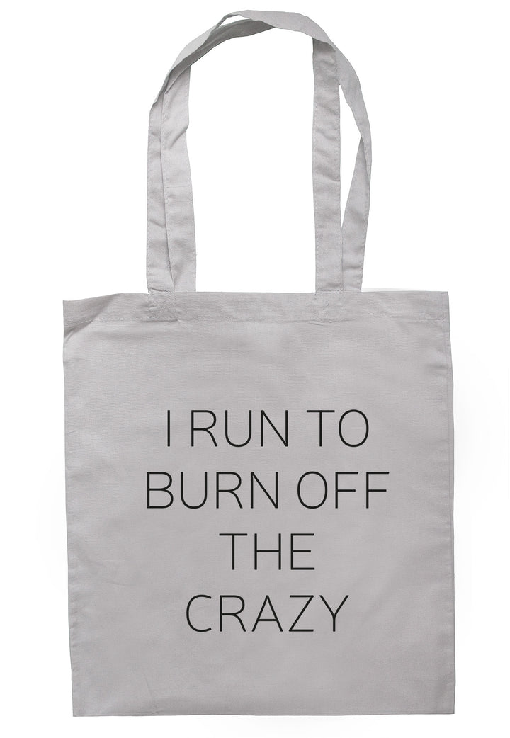 I Run To Burn Off The Crazy Tote Bag TB1460 - Illustrated Identity Ltd.