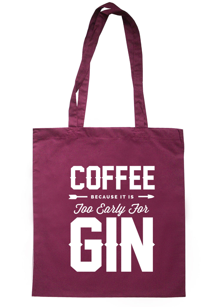 Coffee Because It Is Too Early For Gin Tote Bag TB1566 - Illustrated Identity Ltd.