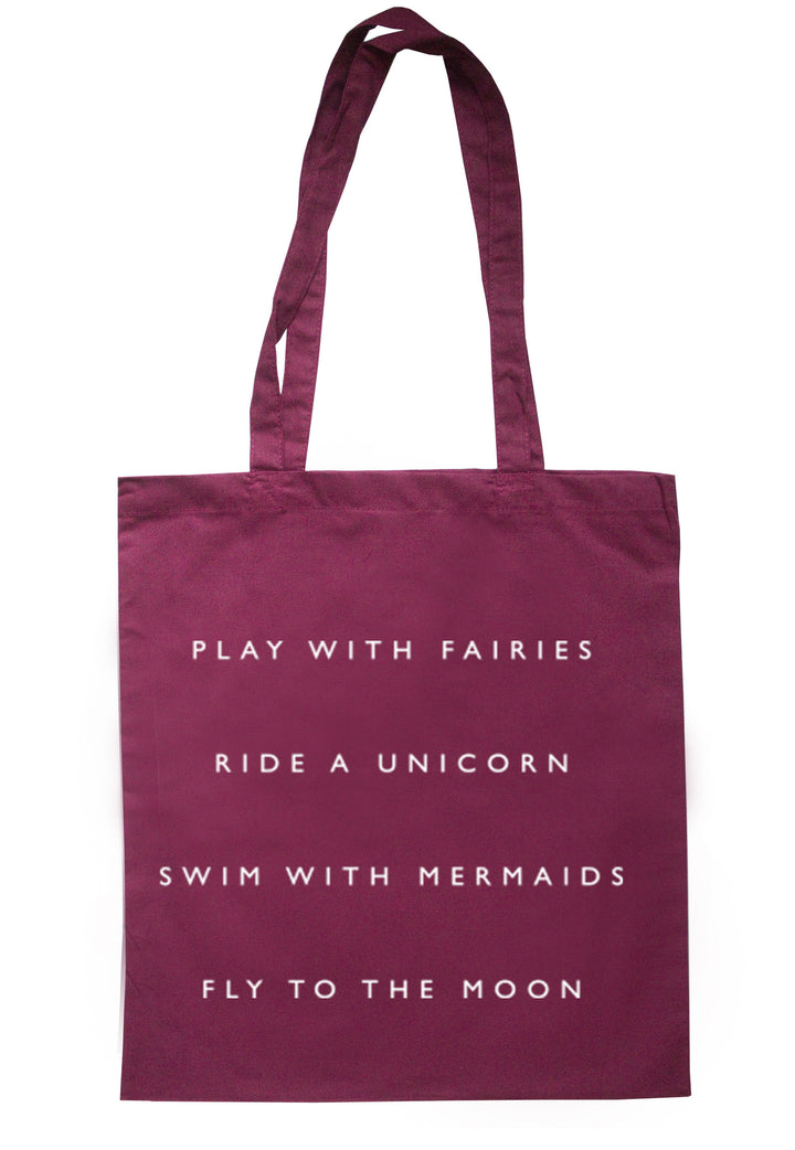 Play With Fairies Ride A Unicorn Swim With Mermaids Fly To The Moon Tote Bag TB0129 - Illustrated Identity Ltd.