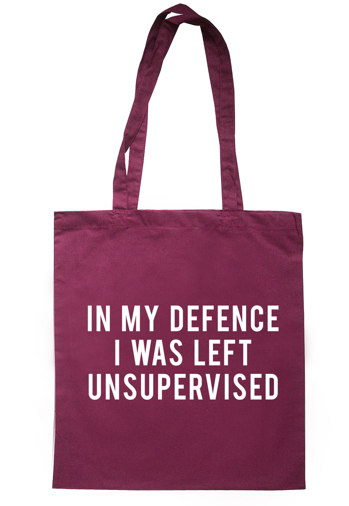 In My Defence I Was Left Unsupervised Tote Bag TB2005 - Illustrated Identity Ltd.
