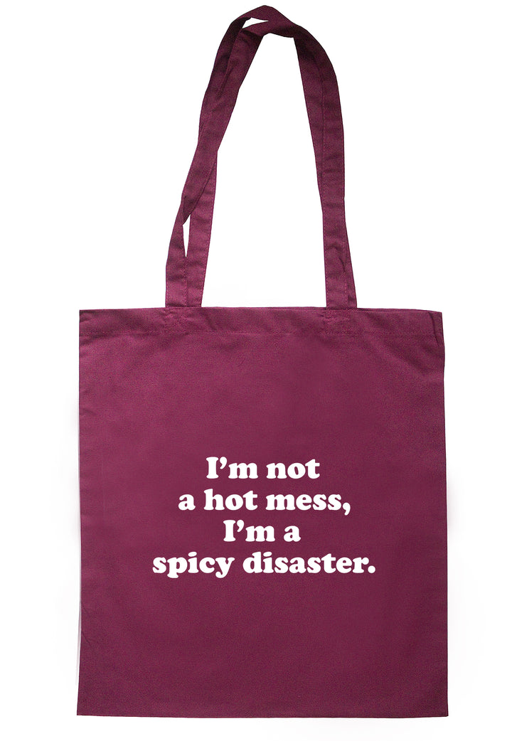 I'm Not A Hot Mess, I'm A Spicy Disaster Tote Bag S0913 - Illustrated Identity Ltd.