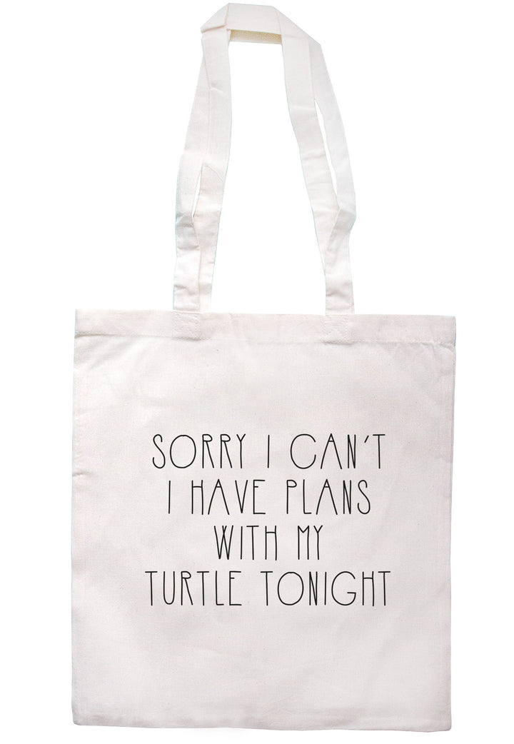 Sorry I Can't I Have Plans With My Turtle Tonight Tote Bag TB1080 - Illustrated Identity Ltd.