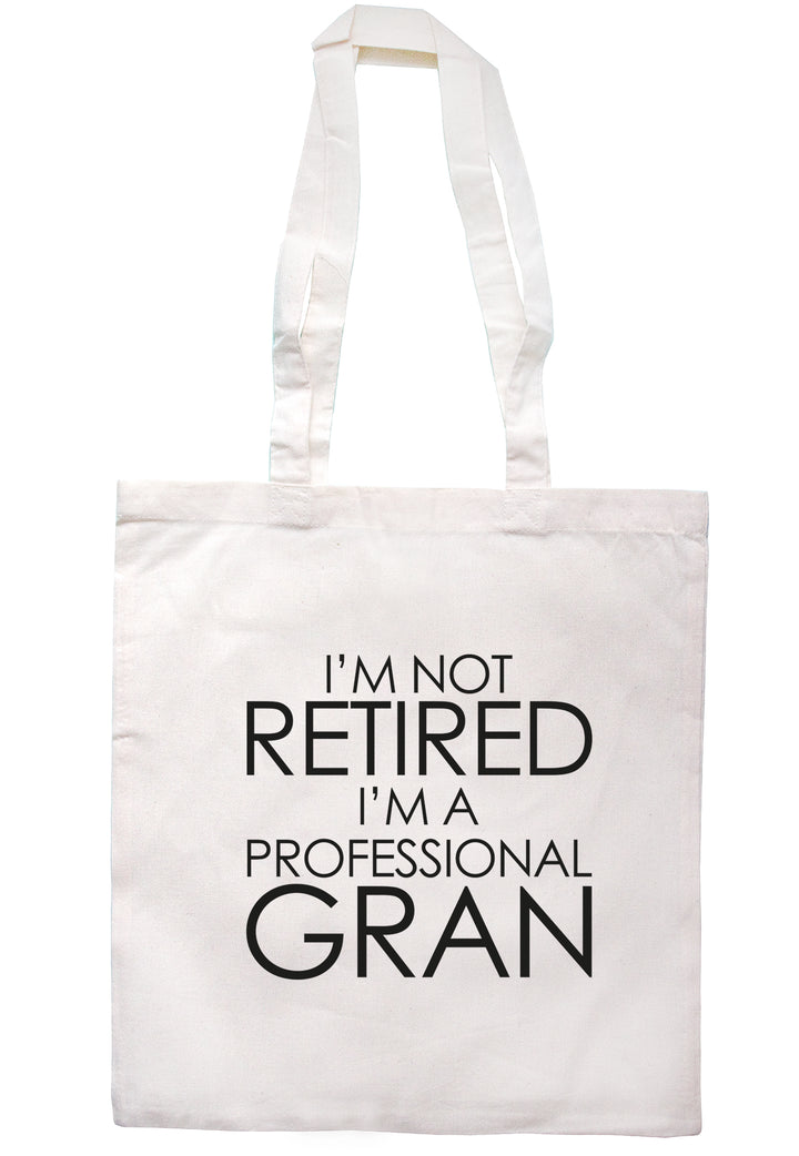 I'm Not Retired I'm A Professional Gran Tote Bag TB1645 - Illustrated Identity Ltd.