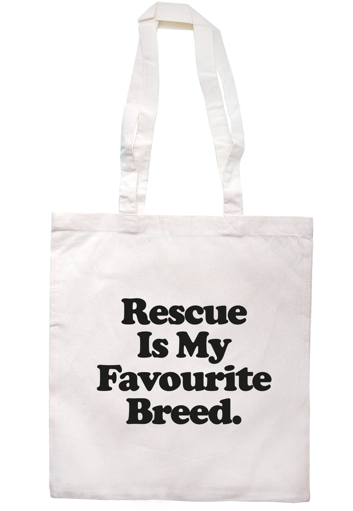 Rescue Is My Favourite Breed Tote Bag TB1106 - Illustrated Identity Ltd.